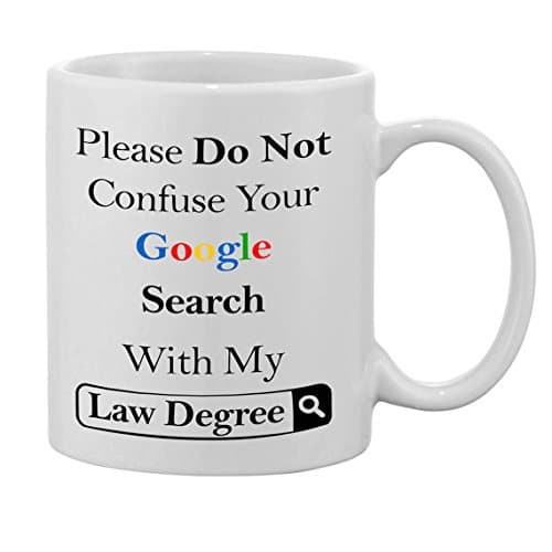 Please Do Not Confuse Your Google Search With My Law Degree ...